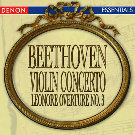 Beethoven: Violin Concerto - Leonore Overture No. 3