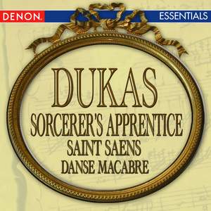 Dukas: The Sorcerer's Apprentice - Saint-Saens: Danse Macabre