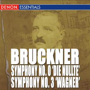 Bruckner: Symphony Nos. 0 'Nullte' & 3 'Wagner'