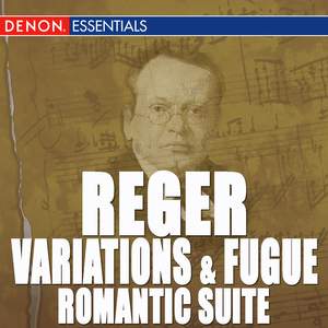 Reger: Variations and Fugue, Op. 132 - Romantic Suite - Works for Organ