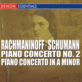 Rachmaninoff - Schumann - Piano Concerto No. 2 - Piano Concerto In A Minor