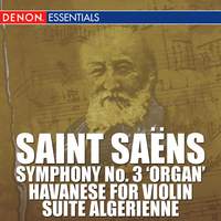 Saint Saens: Symphony No. 3 'Organ', Havanese for Violin, Suite Algerienne
