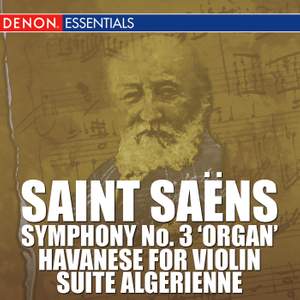 Saint Saens: Symphony No. 3 'Organ', Havanese for Violin, Suite Algerienne