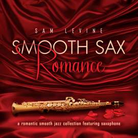 Smooth Sax Romance: A Romantic Smooth Jazz Collection Featuring Saxophone