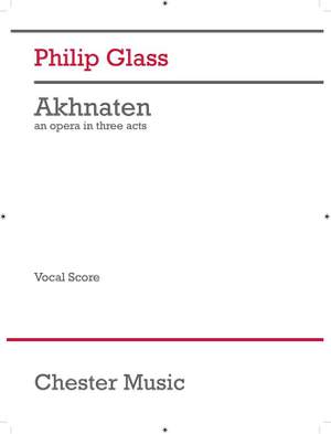 Philip Glass: Akhnaten (Vocal Score - 2017 Edition)