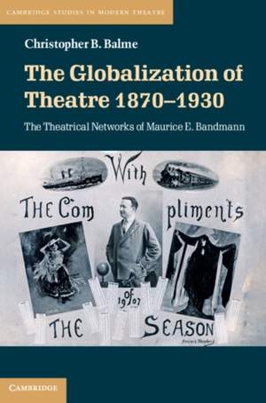 The Globalization of Theatre 1870–1930: The Theatrical Networks of Maurice E. Bandmann