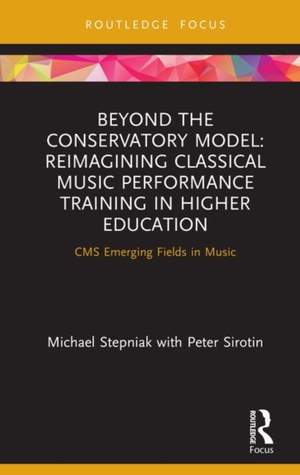Beyond the Conservatory Model: Reimagining Classical Music Performance Training in Higher Education
