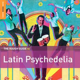 The Rough Guide to Latin Psychedelia