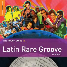 The Rough Guide to Latin Rare Groove, Volume 2