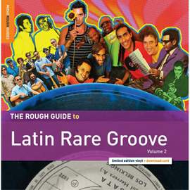 The Rough Guide to Latin Rare Groove (Volume 2)