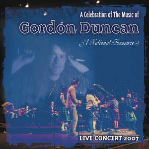A Celebration Of The Music Of Gordon Duncan: Live Concert 2007
