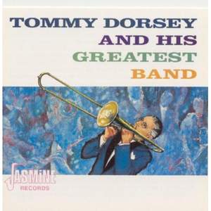 Tommy Dorsey And His Greatest Band