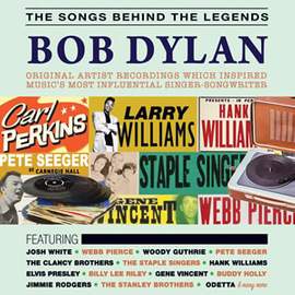 The Songs Behind the Legends: Bob Dylan