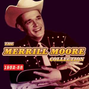 The Merrill Moore Collection 1952-1958 (2cd)