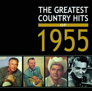 The Greatest Country Hits of 1955 (2cd)