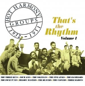 Hot Harmony Groups 1932-1951 - That's the Rhythm - Volume 1