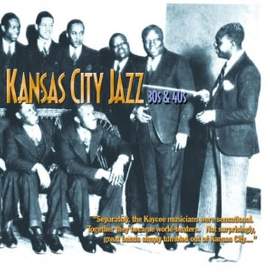 Kansas City Jazz:the 30s and 40s