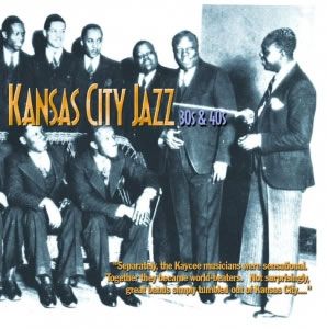 Kansas City Jazz:the 30s and 40s