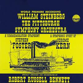 Bennett: A Commemoration Symphony to Stephen Foster & A Symphonic Story of Jerome Kern