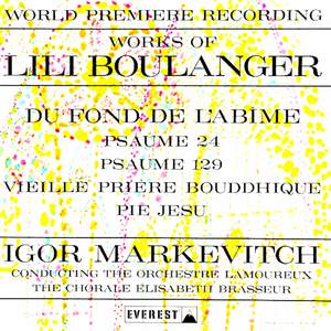 Works of Lili Boulanger: Du fond de l'abîme (Psaume 130), Psaume 24 & 129, Vieille prière bouddhique, Pie Jesu