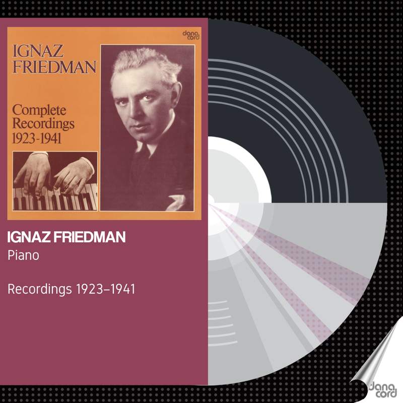イグナツ・フリードマン1923-1941全録音 IGNAZ FRIEDMAN Ignaz Friedman: Complete Recordings 1923-41 - Danacord: DACOCD861