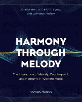 Harmony Through Melody: The Interaction of Melody, Counterpoint, and Harmony in Western Music