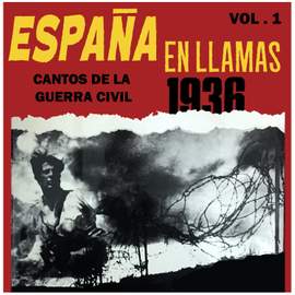Cantos de la Guerra Civil Vol.1. España en Llamas 1936