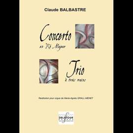 Claude Benigne Balbastre: Concerto In D Major And Trio 3 Hands