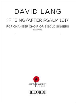 David Lang: If I Sing (After Psalm 101)