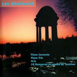 Lev Abeliovich: Piano Concerto / Piano Trio / Aria / Songs