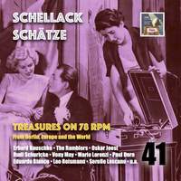 Schellack Schätze: Treasures on 78 RPM from Berlin, Europe and the World, Vol. 41