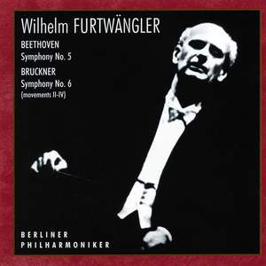 Beethoven: Symphony No. 5, Op. 67 - Bruckner: Symphony No. 6, WAB 106