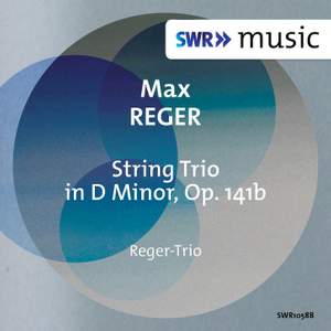 Reger: String Trio No. 2 in D Minor, Op. 141b