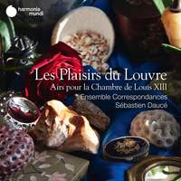 Les Plaisirs du Louvre - Airs pour la Chambre de Louis XIII