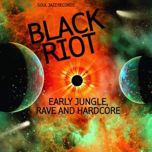 Soul Jazz Records Presents Black Riot: Early Jungle Rave & Hardcore