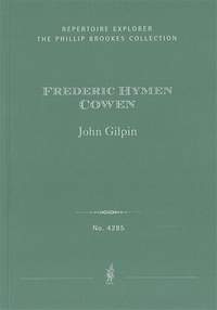 Cowen, Frederic: John Gilpin, ballad for chorus and orchestra
