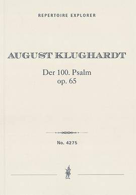 Klughardt, August: Der 100. Psalm op. 65 for full orchestra, organ, choir, and solo bass voice