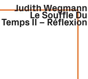 Wegmann: Le Souffle Du Temps II – Réflexion