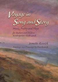 Voyage in Song and Story: Music, Poetry and Plays for Teachers and Children: Kindergarten to Sixth Grade