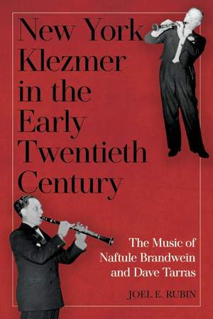 New York Klezmer in the Early Twentieth Century: The Music of Naftule Brandwein and Dave Tarras