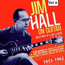 Milestones of a Jazz Legend - Jim Hall on Guitar Vol. 6