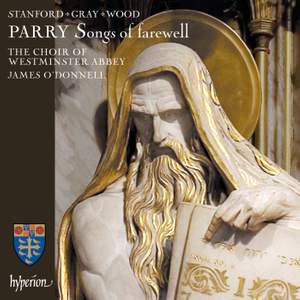 Parry: Songs of Farewell & works by Stanford, Gray & Wood