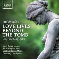 Ian Venables: Love Lives Beyond the Tomb