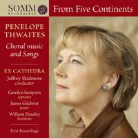 Penelope Thwaites: From Five Continents - Choral music and songs