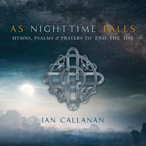 As Nighttime Falls: Hymns, Psalms & Prayers to End the Day