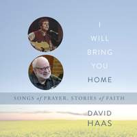 I Will Bring You Home: Songs of Prayer, Stories of Faith