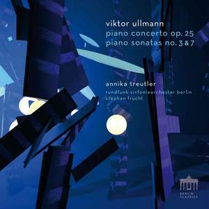 Viktor Ullmann: Piano Concerto Op. 25 and Piano Sonatas Nos. 3 & 7