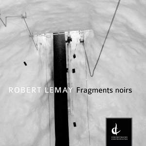 Robert Lemay: Fragments noirs