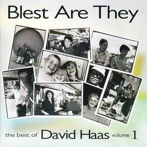 Blest Are They: The Best of David Haas, Vol. 1