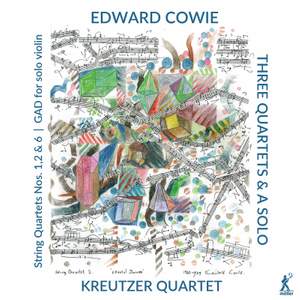Edward Cowie: Three String Quartets & a Solo